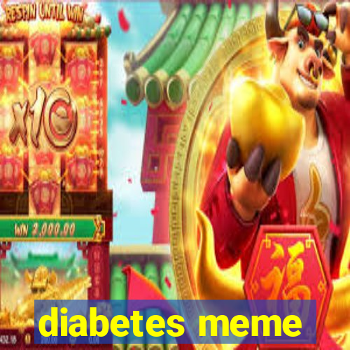 diabetes meme